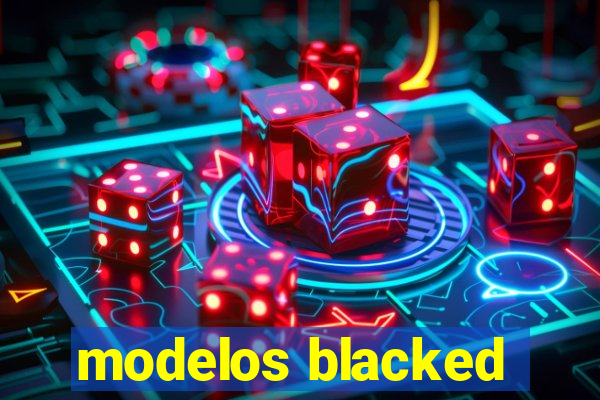 modelos blacked